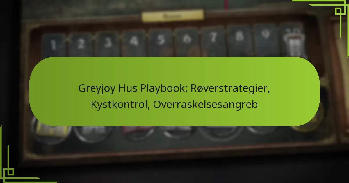 Greyjoy Hus Playbook: Røverstrategier, Kystkontrol, Overraskelsesangreb