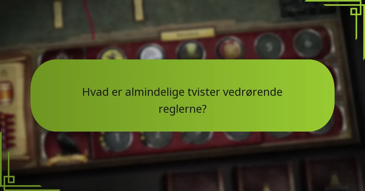 Hvad er almindelige tvister vedrørende reglerne?