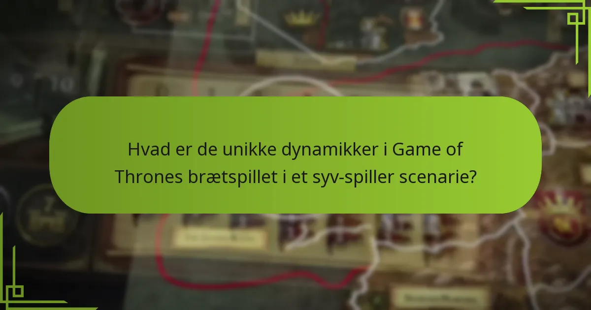 Hvordan ændrer balancen i Game of Thrones brætspillet sig med syv spillere?