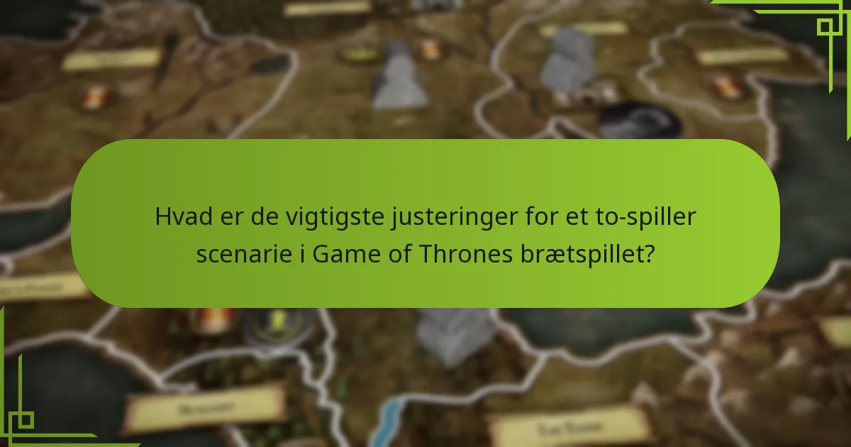 Hvordan kan balancen justeres i Game of Thrones brætspillet?