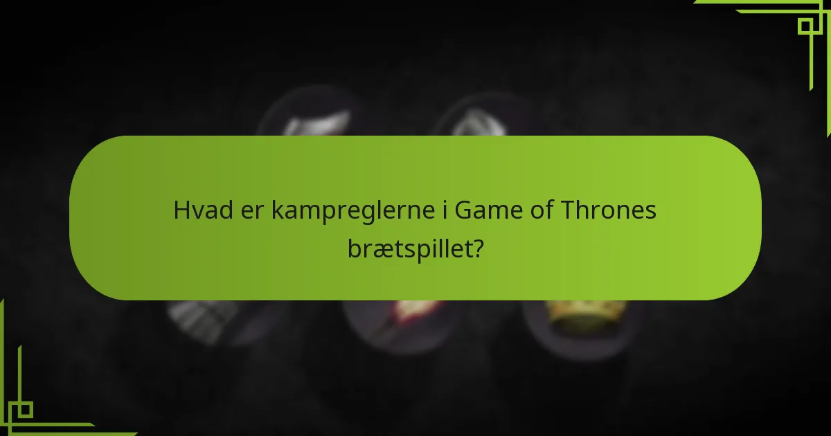 Hvad er avancerede kampstrategier i Game of Thrones brætspillet?