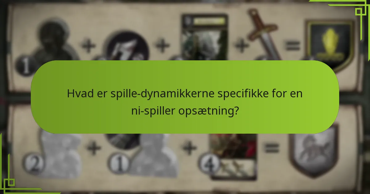 Hvad er spille-dynamikkerne specifikke for en ni-spiller opsætning?