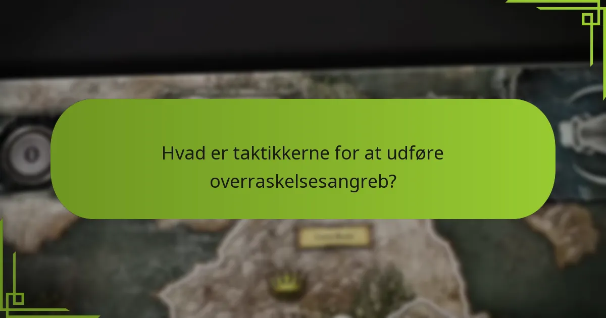 Hvad er taktikkerne for at udføre overraskelsesangreb?