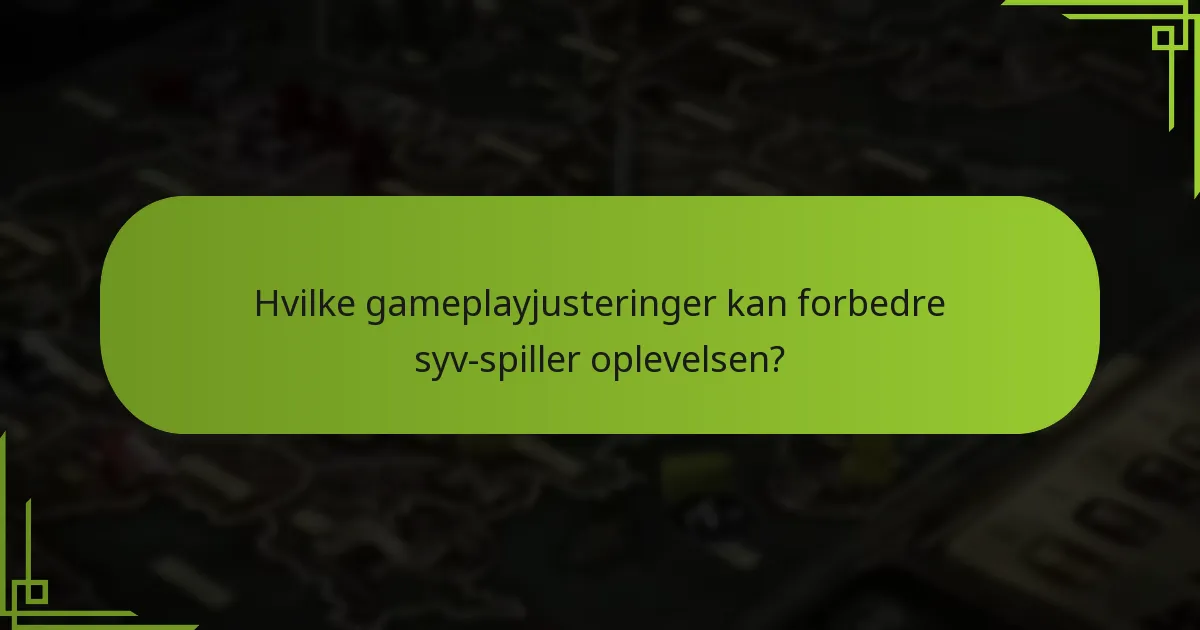 Hvilke gameplayjusteringer kan forbedre syv-spiller oplevelsen?