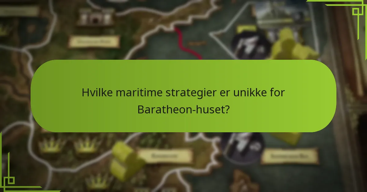 Hvilke maritime strategier er unikke for Baratheon-huset?