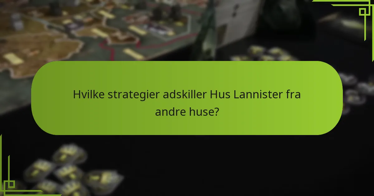 Hvilke strategier adskiller Hus Lannister fra andre huse?