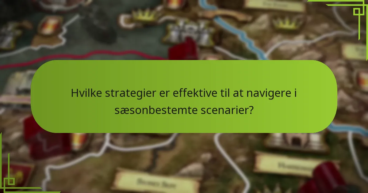 Hvilke strategier er effektive til at navigere i sæsonbestemte scenarier?