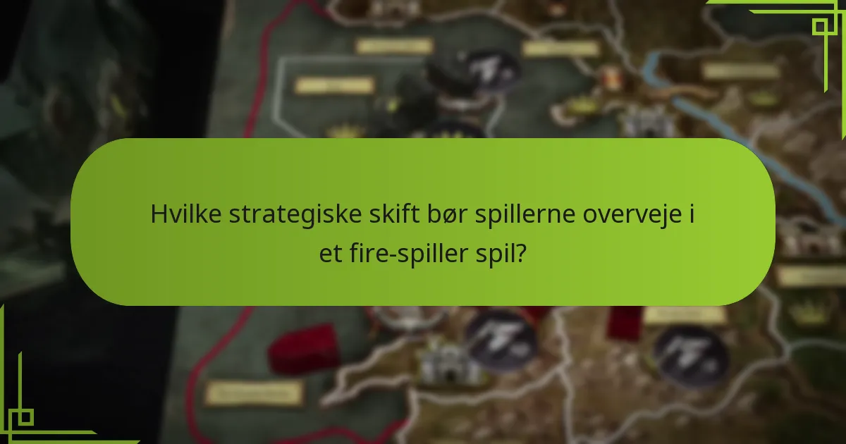 Hvilke strategiske skift bør spillerne overveje i et fire-spiller spil?