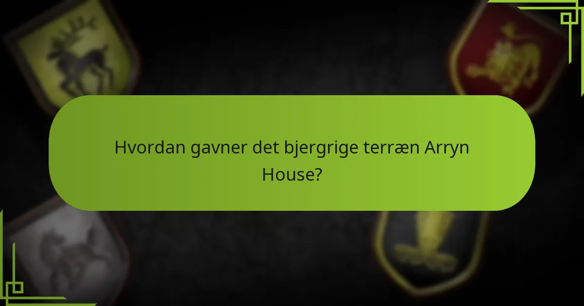 Hvad er avancerede defensive taktikker for Arryn House?